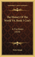 The History Of The World V6, Book 5 Con't
