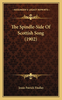The Spindle-Side Of Scottish Song (1902)