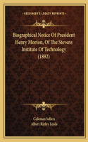Biographical Notice Of President Henry Morton, Of The Stevens Institute Of Technology (1892)