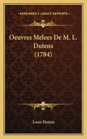 Oeuvres Melees De M. L. Dutens (1784)
