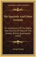 The Squirrels And Other Animals