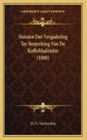 Notulen Der Vergadering Ter Bespreking Van De Koffiebladziekte (1880)