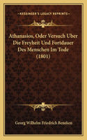 Athanasios, Oder Versuch Uber Die Freyheit Und Fortdauer Des Menschen Im Tode (1801)