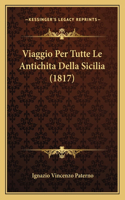 Viaggio Per Tutte Le Antichita Della Sicilia (1817)