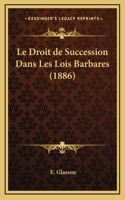 Le Droit de Succession Dans Les Lois Barbares (1886)