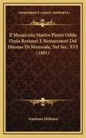 Il Mosaicista Mastro Pietro Oddo Ossia Restauri E Restauratori Del Duomo Di Monreale, Nel Sec. XVI (1891)