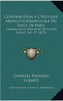 Contribution A L'Histoire Medico-Chirurgicale Du Siege De Paris