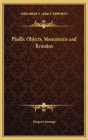 Phallic Objects, Monuments and Remains