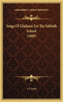 Songs Of Gladness For The Sabbath School (1869)