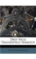 Drey Neue Trauerspiele