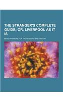The Stranger's Complete Guide; Being a Manual for the Resident and Visitor: (English)