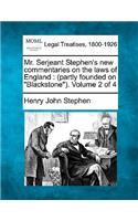 Mr. Serjeant Stephen's new commentaries on the laws of England: (partly founded on "Blackstone"). Volume 2 of 4