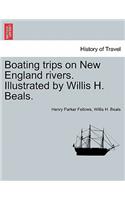 Boating Trips on New England Rivers. Illustrated by Willis H. Beals.