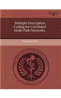 Multiple Description Coding for Correlated Multi-Path Networks
