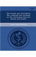The Human Gut Microbiota: New Analyses and Methods on the Continuum Between Disease and Health