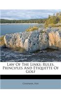 Law of the Links; Rules, Principles and Etiquette of Golf