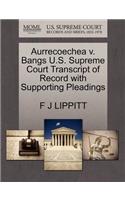 Aurrecoechea V. Bangs U.S. Supreme Court Transcript of Record with Supporting Pleadings