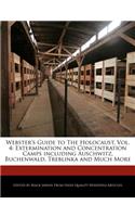 Webster's Guide to the Holocaust, Vol. 4
