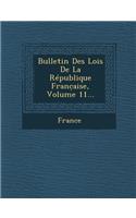 Bulletin Des Lois de la Republique Franc Aise, Volume 11...: (French)