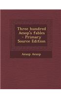 Three Hundred Aesop's Fables