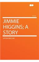 Jimmie Higgins; A Story