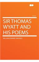 Sir Thomas Wyatt and His Poems