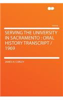 Serving the University in Sacramento: Oral History Transcript / 1969