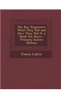 The Boy Engineers: What They Did and How They Did It; A Book for Boys: (English)