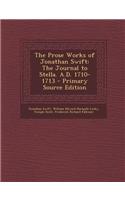 The Prose Works of Jonathan Swift: The Journal to Stella. A.D. 1710-1713