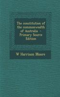 The Constitution of the Commonwealth of Australia - Primary Source Edition: (English)