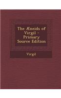 The Aeneids of Virgil - Primary Source Edition