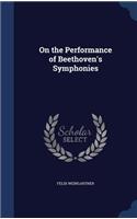 On the Performance of Beethoven's Symphonies