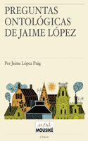 Preguntas ontológicas de Jaime López