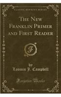 The New Franklin Primer and First Reader (Classic Reprint)