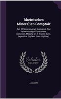 Rheinisches Mineralien Comptoir: Cat. Of Mineralogical, Geological, And Palaeontological Specimens, Collection, Models, Dr. A. Krantz, Bonn. (agent For England. Sam. Highley.)