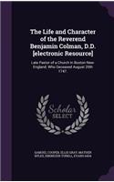 The Life and Character of the Reverend Benjamin Colman, D.D. [electronic Resource]