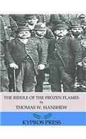 THE RIDDLE OF THE FROZEN FLAME