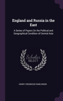 England and Russia in the East: A Series of Papers On the Political and Geographical Condition of Central Asia