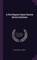 A Few Reports Upon Factory Service Systems