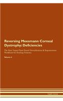 Reversing Meesmann Corneal Dystrophy: Deficiencies The Raw Vegan Plant-Based Detoxification & Regeneration Workbook for Healing Patients. Volume 4