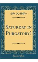 Saturday in Purgatory? (Classic Reprint)