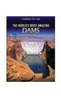 The World's Most Amazing Dams: (Landmark Top Tens)
