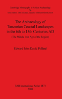 Archaeology of Tanzanian Coastal Landscapes in the 6th to 15th Centuries AD