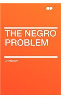 The Negro Problem: (English)