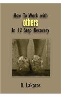 How To Work with Others In 12 Step Recovery: (English)