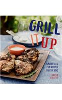 Grill it Up: Flavorful and Fun Recipes for the Grill