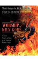 The Worship of Kiln Gods: From the Temples of China to the Studios of Western Potters