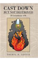 Cast Down But Not Destroyed