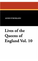 Lives of the Queens of England Vol. 10
