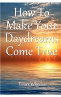 How To Make Your Daydreams Come true: (English)